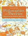 Philosophies and Theories for Advanced Nursing Practice Philosophies and Theories for Advanced Nursing Practice