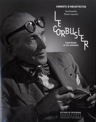 Le Corbusier: Construire la vie moderne