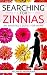 Searching for Zinnias: An A...