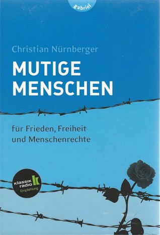 Mutige Menschen: Für Frieden, Freiheit und Menschenrechte
