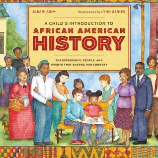 A Child's Introduction to African American History: The Experience, People, and Events That Shaped Our Country