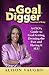 Ms. Goal Digger: Success is Sexy - A CEO's Guide to Goal Setting, Dressing the Part and Having It All