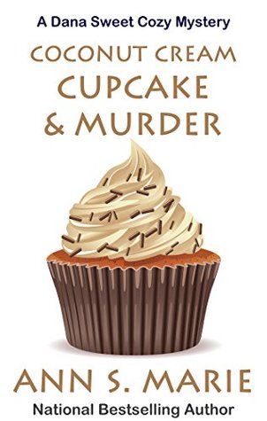 Coconut Cream Cupcake & Murder (Dana Sweet #8)