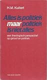Alles is politiek maar politiek is niet alles - een theologisch perspectief op geloof en politiek