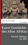Kurze Geschichte des Alten Afrika - Von den Anfängen bis 1600