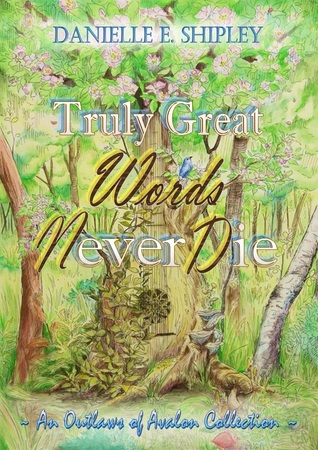 Truly Great Words Never Die (Outlaws of Avalon, #2.5)