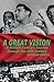 A Great Vision: A Militant Family’s Journey Through the Twentieth Century