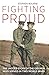 Fighting Proud: The Untold ...
