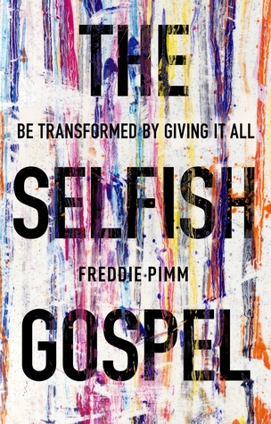 The Selfish Gospel: Be Transformed by Giving It All (Paperback)