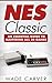 NES Classic: An Essential Guide to Mastering All 30 Games