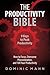 The Productivity Bible: 9 Keys to Peak Productivity - How to Focus, Overcome Procrastination, and 10X Your Productivity