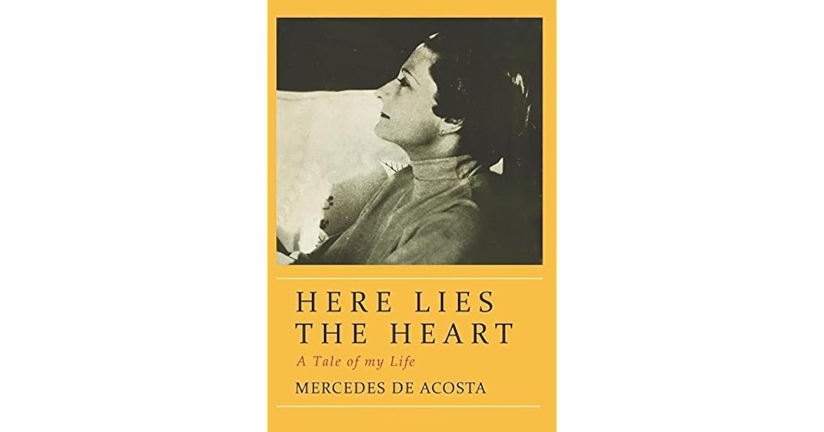Here Lies The Heart by Mercedes de Acosta