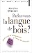 Parlez-vous la langue de bois ?: Petit traité de manipulation à l'usage des innocents