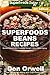 Superfoods Beans Recipes: Over 70 Quick & Easy Gluten Free Low Cholesterol Whole Foods Recipes full of Antioxidants & Phytochemicals (Beans Natural Weight Loss Transformation Book 2)