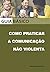 Como praticar a comunicação não violenta (Portuguese Edition)