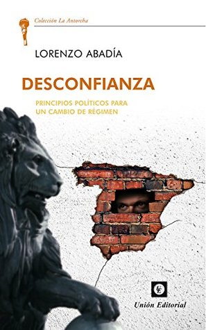 Desconfianza: Principios políticos para un cambio de régimen (Spanish Edition)