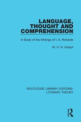 Language, Thought and Comprehension: A Study of the Writings of I. A. Richards (Routledge Library Editions: Literary Theory)