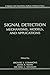 Signal Detection: Mechanisms, Models, and Applications