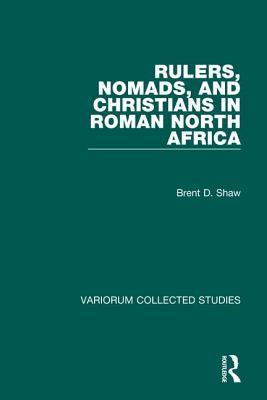 Rulers, Nomads, and Christians in Roman North Africa (Variorum Collected Studies)