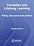 Flexibility and Lifelong Learning: Policy, Discourse, Politics