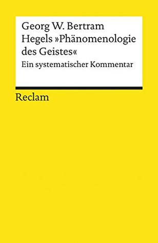 Hegels »Phänomenologie des Geistes«. Ein systematischer Kommentar (Kindle Edition)