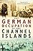 The German Occupation of the Channel Islands