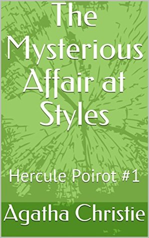 The Mysterious Affair at Styles: Hercule Poirot #1