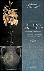 Scents and Sensibility: Perfume in Victorian Literary Culture (Hardcover)