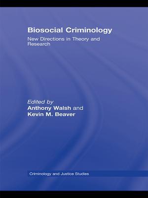 Biosocial Criminology: New Directions in Theory and Research (Kindle Edition)
