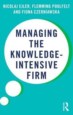 Managing the Knowledge-Intensive Firm