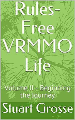 Beginning the Journey (Rules-Free VRMMO Life, #2)