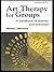 Art Therapy for Groups: A Handbook of Themes and Exercises