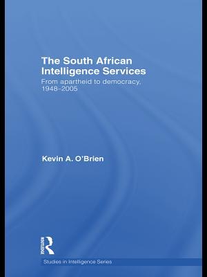 The South African Intelligence Services: From Apartheid to Democracy, 1948-2005 (Kindle Edition)