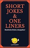 Short Jokes And One Liners: Hundreds of short, sharp jokes! (LaffGaff Jokes)