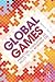 Global Games: Production, Circulation and Policy in the Networked Era