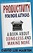Productivity For Indie Authors: A Book About Doing Less And Making More (Self Publishing Pathway To Published 1)