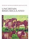 Uncertain Risks Regulated Uncertain Risks Regulated