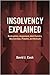 Insolvency Explained: Bankruptcies, Assignments, Bulk Transfers, Receiverships, Probates, and Workouts