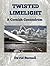TWISTED LIMELIGHT: A gripping tale from a failed abduction to a murky canal (Cornish Conundrums Book 5)