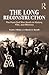 The Long Reconstruction: The Post-Civil War South in History, Film, and Memory