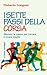 I sette passi della corsa: Allenare la mente per correre e vivere meglio (Italian Edition)