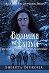 Becoming the Enigma by Sheritta Bitikofer