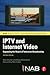 Iptv and Internet Video: Expanding the Reach of Television Broadcasting