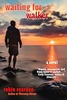 Waiting for Walker by Robin Reardon