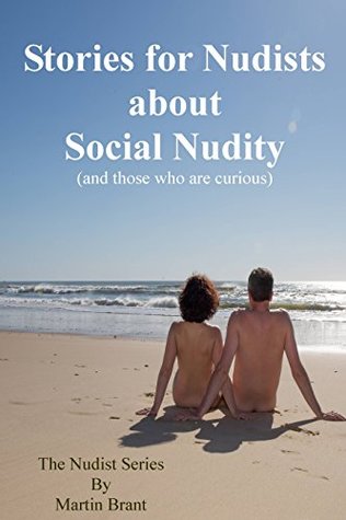 Stories for Nudists about Social Nudity: (and for those who are curious) (The Nudist Series)