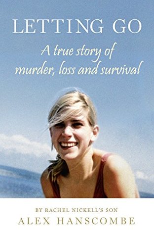 Letting Go: A true story of murder, loss and survival by Rachel Nickell’s son (Kindle Edition)
