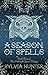 A Season of Spells (The Midnight Queen, #3) by Sylvia Izzo Hunter