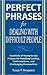 Perfect Phrases for Dealing with Difficult People by Susan F. Benjamin