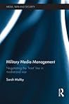 Military Media Management: Negotiating the 'Front' Line in Mediatized War