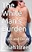 The White Man's Burden: Of Lies and Deceit